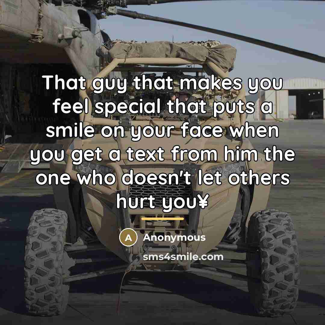 “That guy that makes you feel special that puts a…” quote by Anonymous