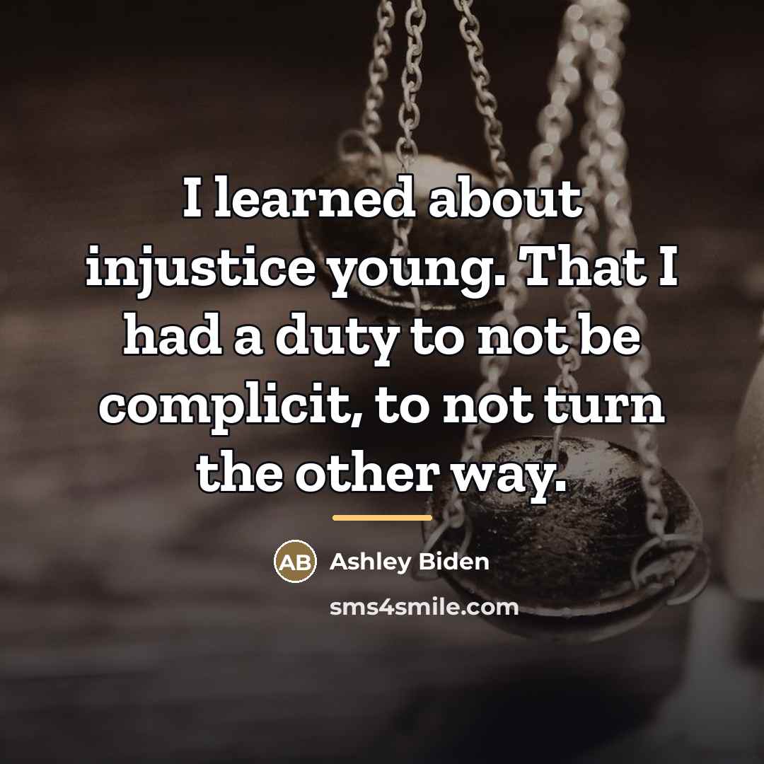 “I learned about injustice young. That I had a duty…” quote by Ashley Biden