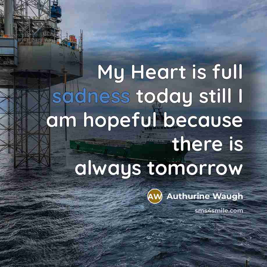 “My Heart is full sadness today still I am hopeful…” quote by Authurine Waugh