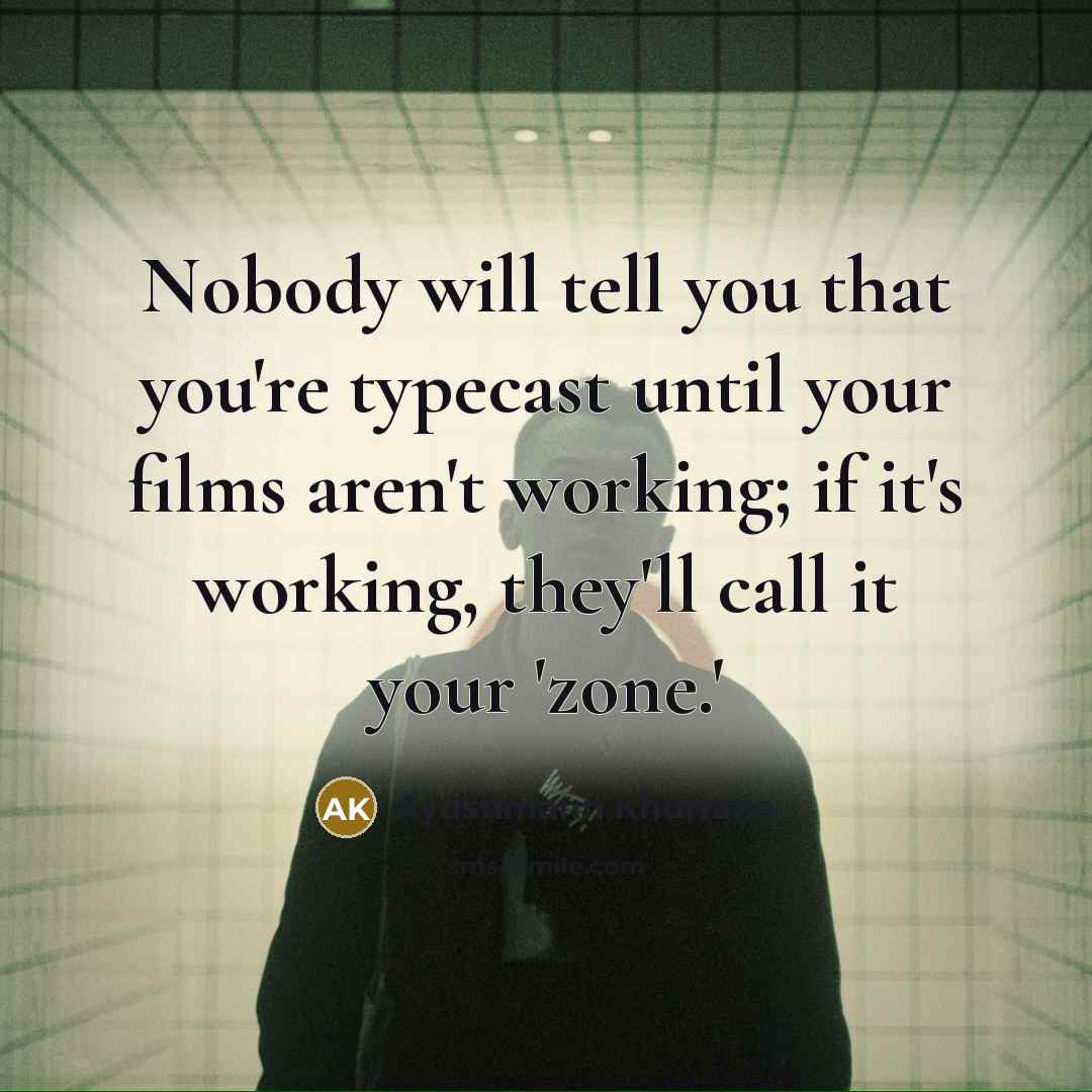 “Nobody will tell you that you're typecast until your films…” quote by Ayushmann Khurrana