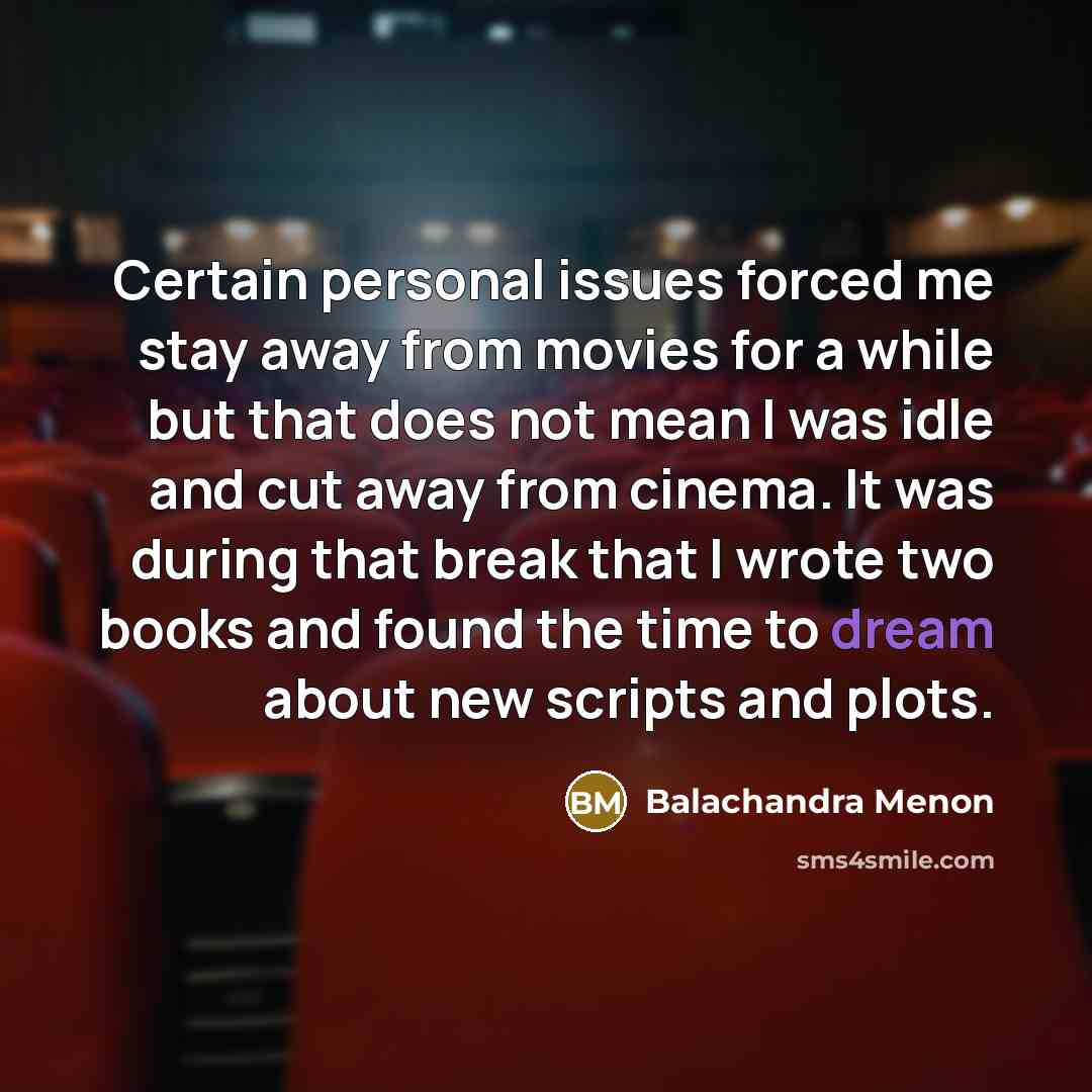 “Certain personal issues forced me stay away from movies for…” quote by Balachandra Menon