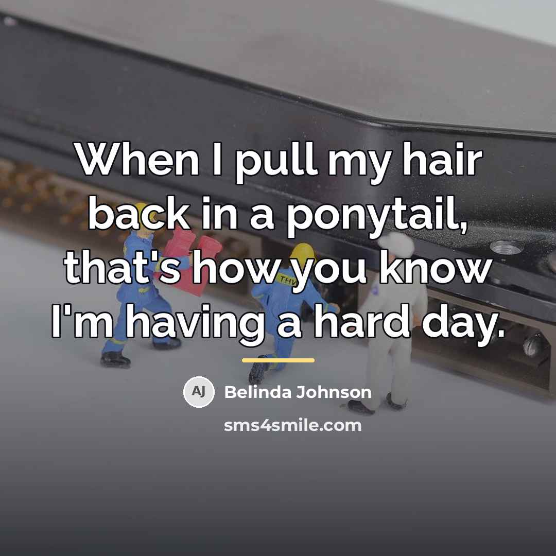 “When I pull my hair back in a ponytail, that's…” quote by Belinda Johnson