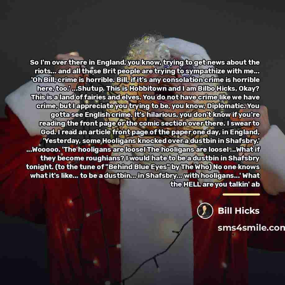 “So I'm over there in England, you know, trying to…” quote by Bill Hicks