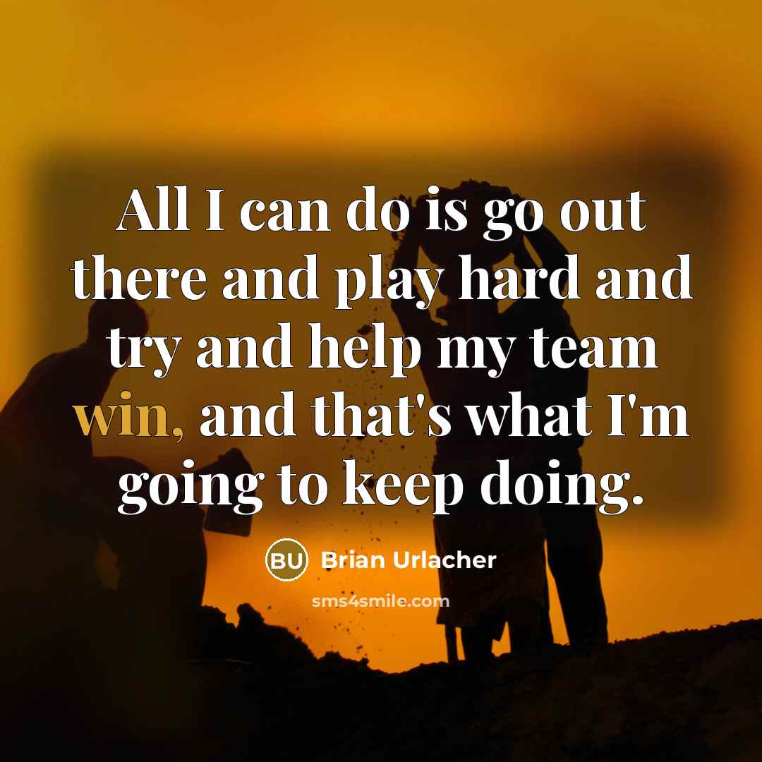 “All I can do is go out there and play…” quote by Brian Urlacher