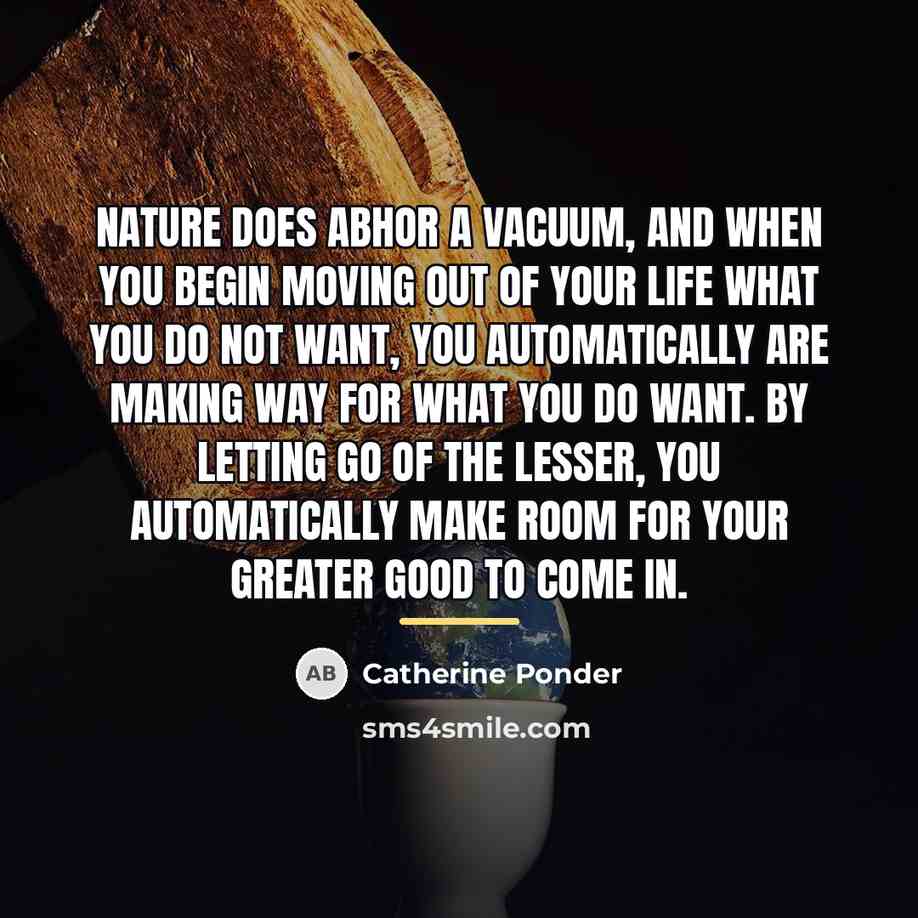 “Nature does abhor a vacuum, and when you begin moving…” quote by Catherine Ponder