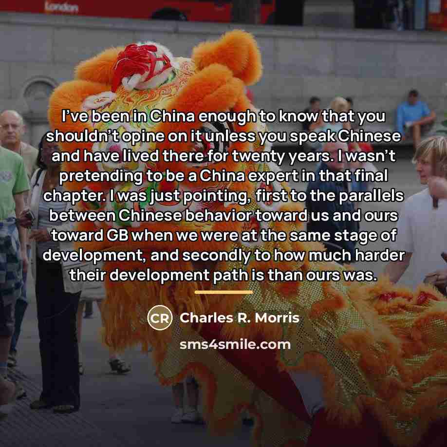 “I've been in China enough to know that you shouldn't…” quote by Charles R. Morris