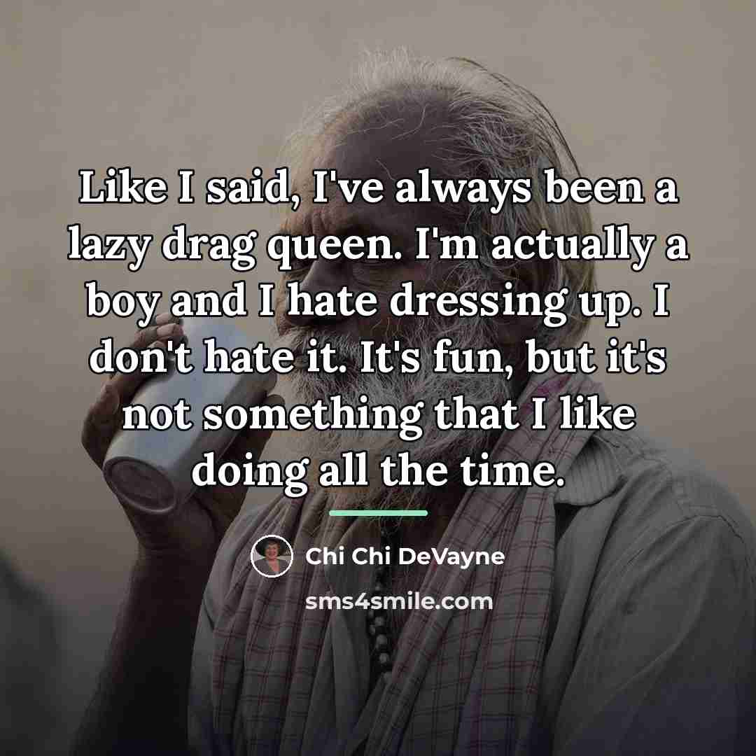“Like I said, I've always been a lazy drag queen.…” quote by Chi Chi DeVayne