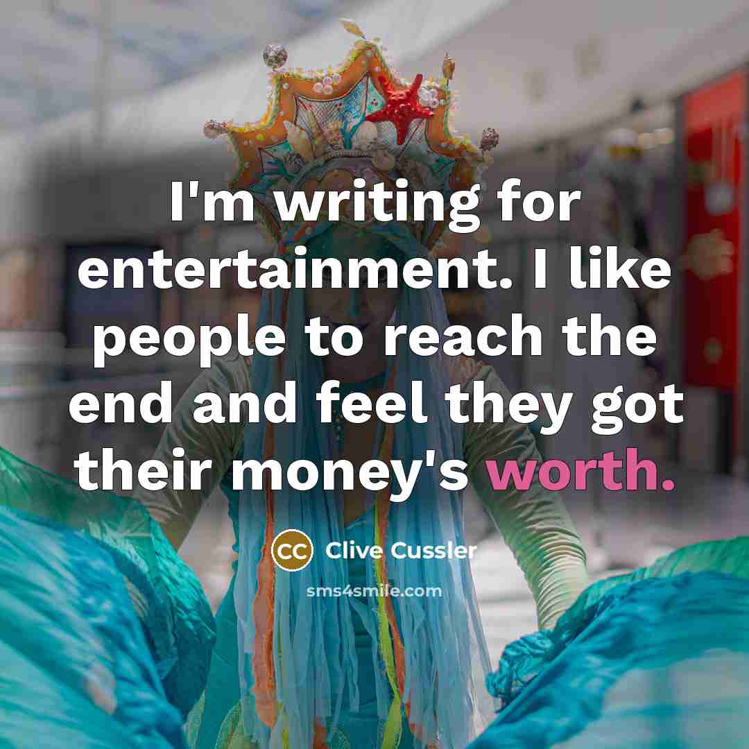 “I'm writing for entertainment. I like people to reach the…” quote by Clive Cussler