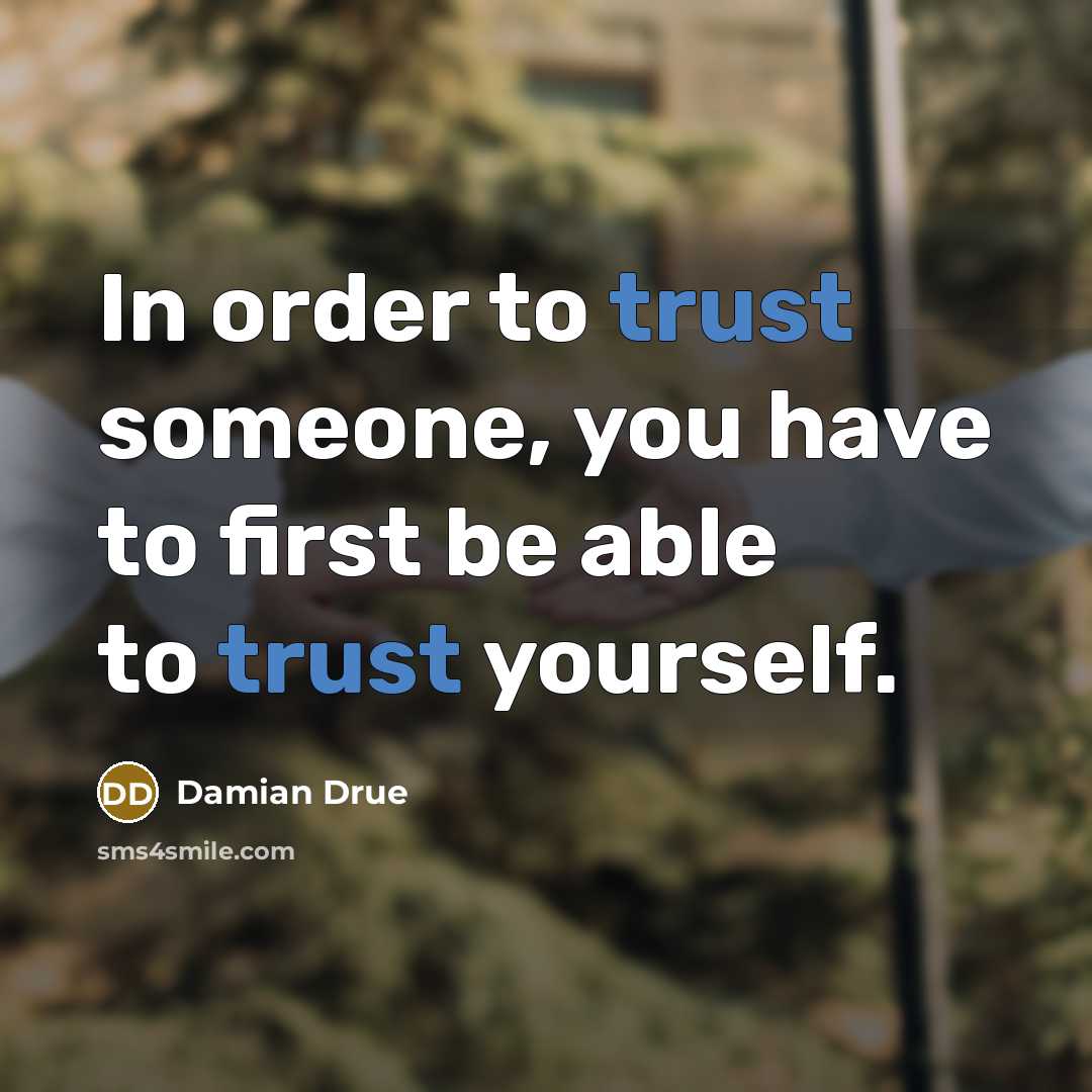 “In order to trust someone, you have to first be…” quote by Damian Drue
