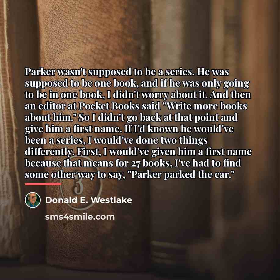 “Parker wasn't supposed to be a series. He was supposed…” quote by Donald E. Westlake