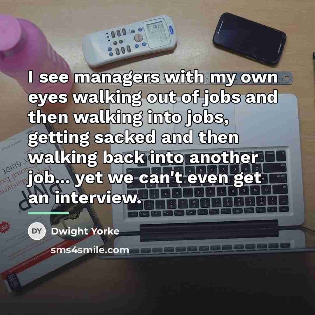 “I see managers with my own eyes walking out of…” quote by Dwight Yorke