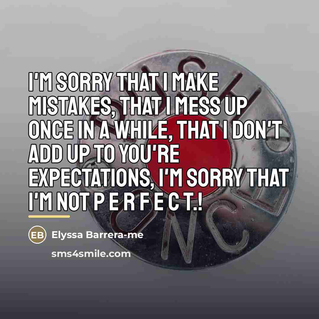 “I'm sorry that I make mistakes, that I mess up…” quote by Elyssa Barrera-me
