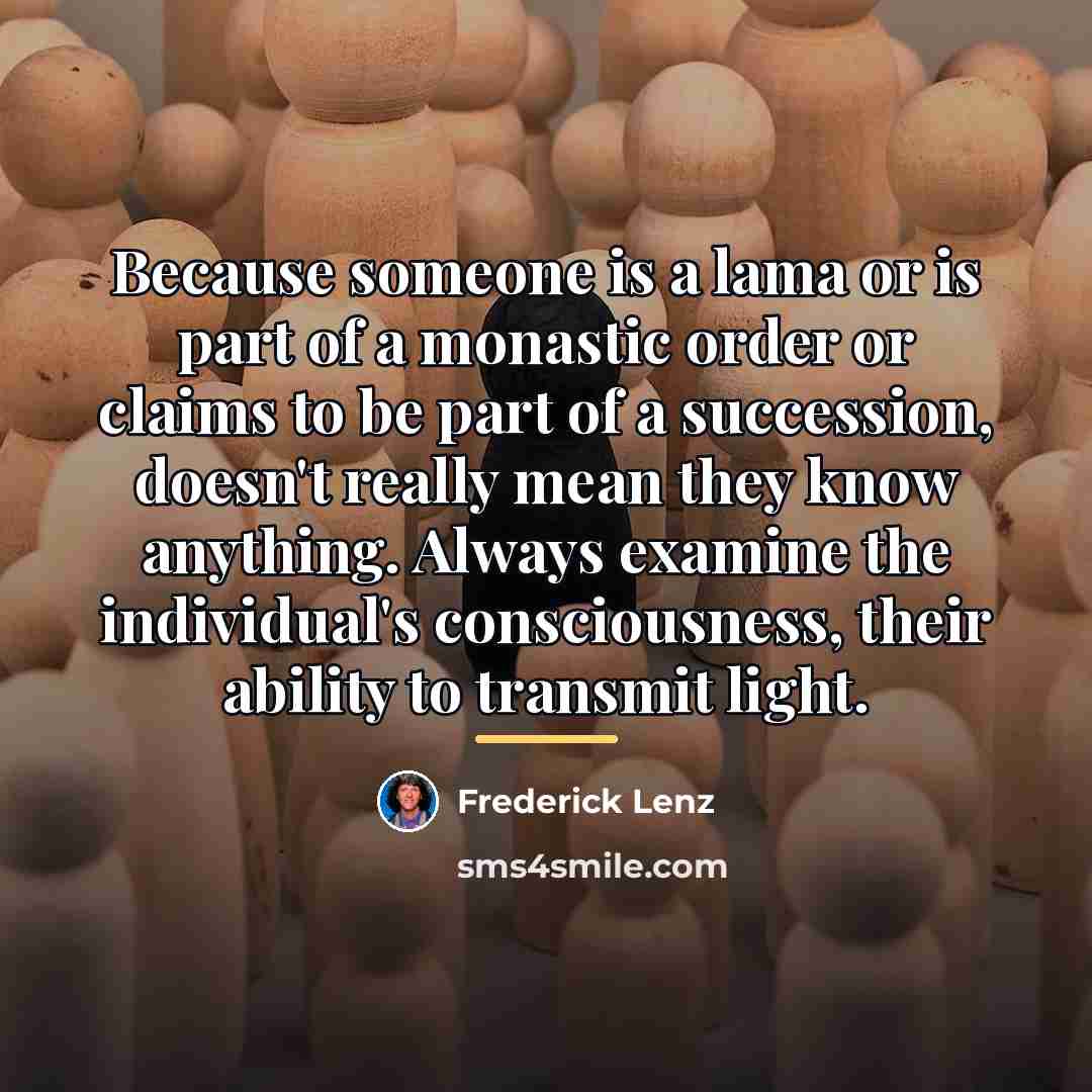 “Because someone is a lama or is part of a…” quote by Frederick Lenz
