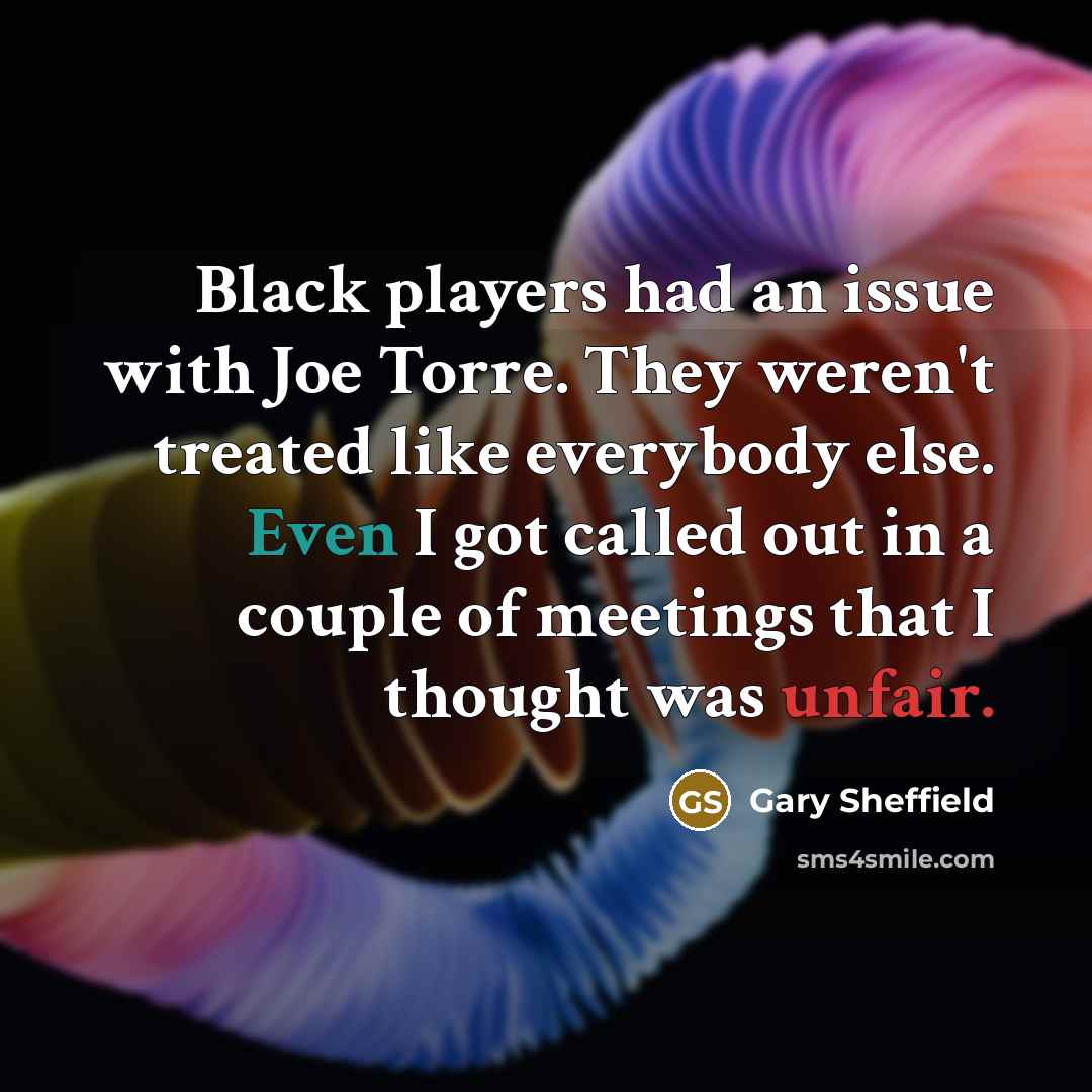 “Black players had an issue with Joe Torre. They weren't…” quote by Gary Sheffield