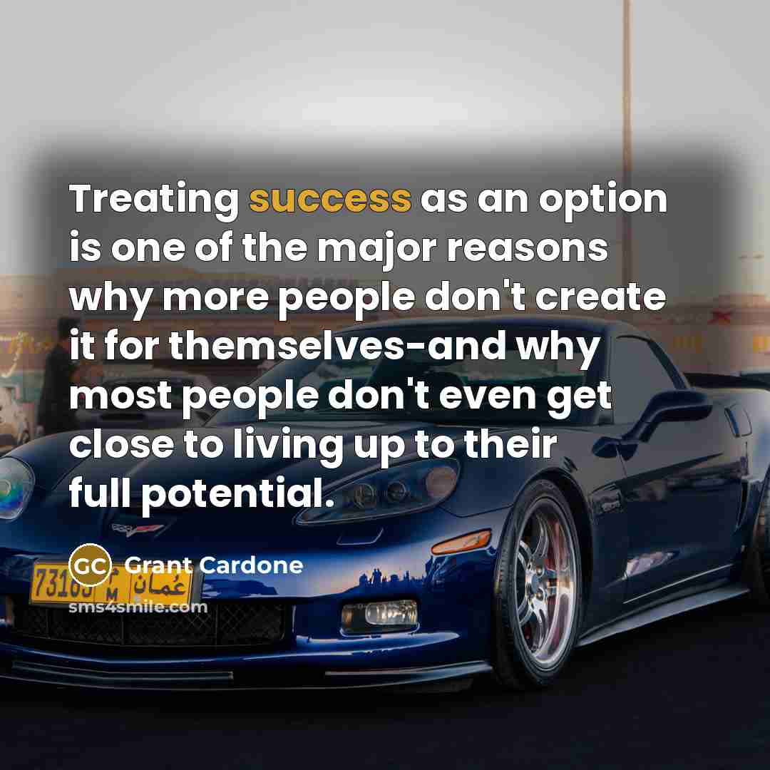 “Treating success as an option is one of the major…” quote by Grant Cardone