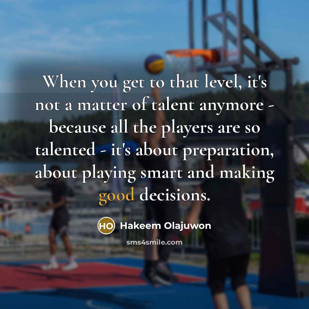“When you get to that level, it's not a matter…” quote by Hakeem Olajuwon