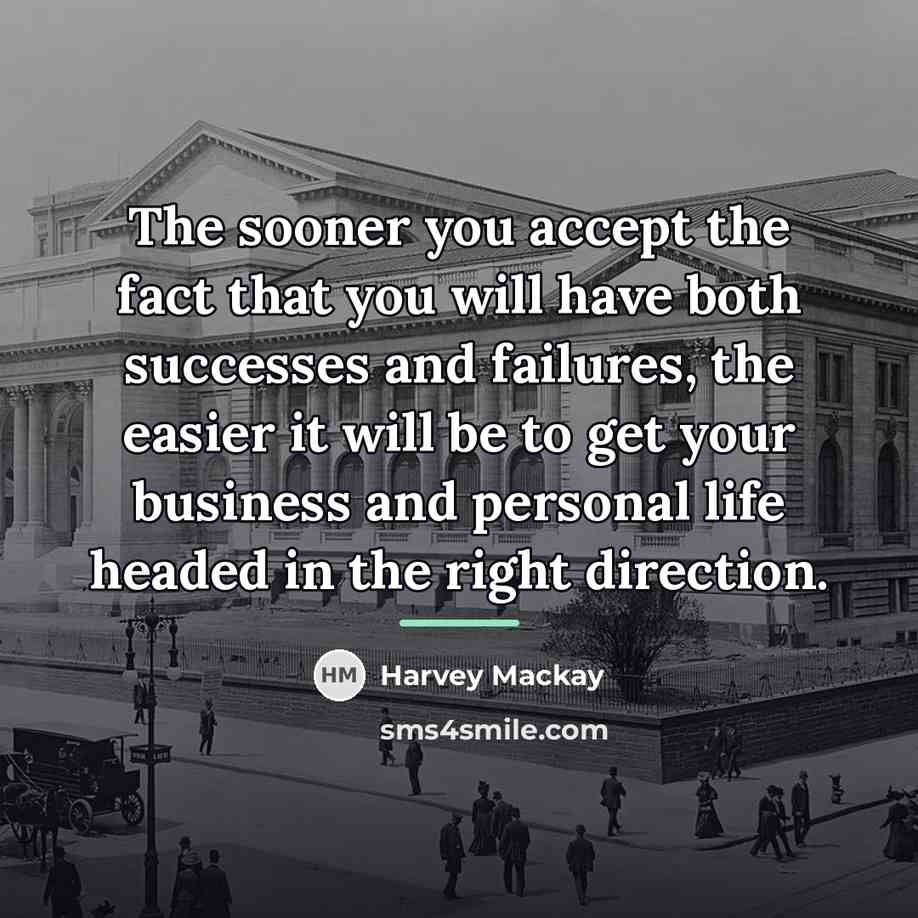 “The sooner you accept the fact that you will have…” quote by Harvey Mackay