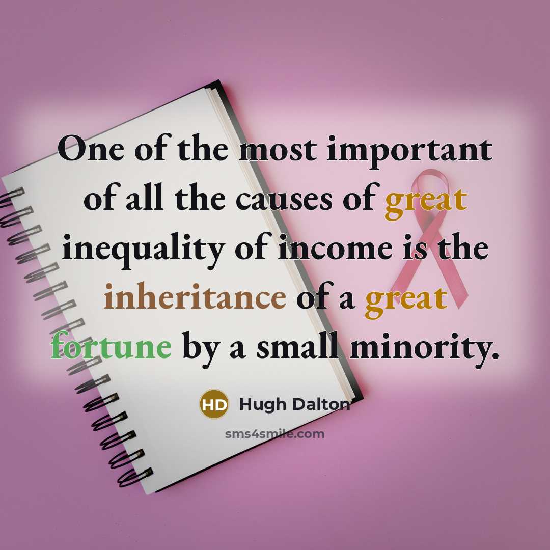 “One of the most important of all the causes of…” quote by Hugh Dalton