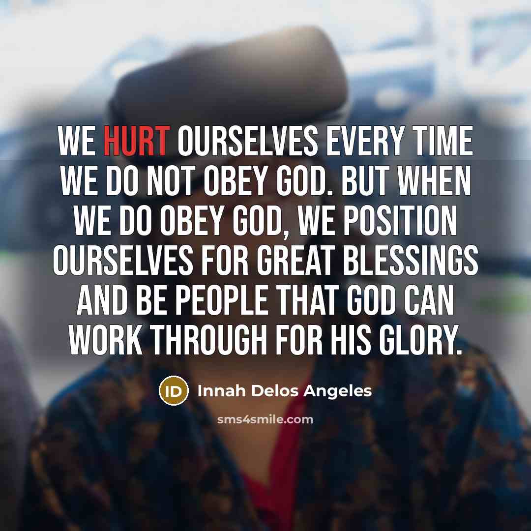 “We hurt ourselves every time we do not obey God.…” quote by Innah Delos Angeles