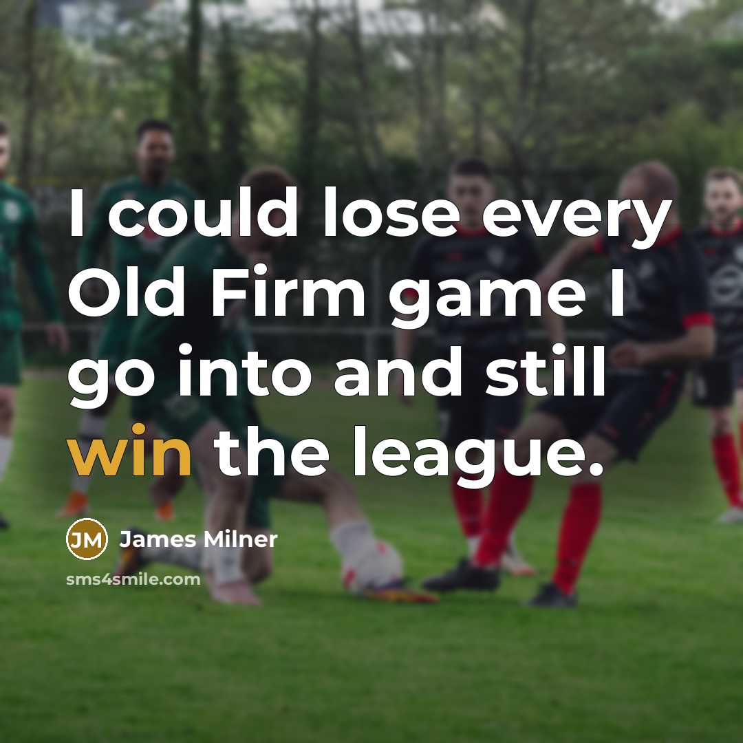 “I could lose every Old Firm game I go into…” quote by James Milner
