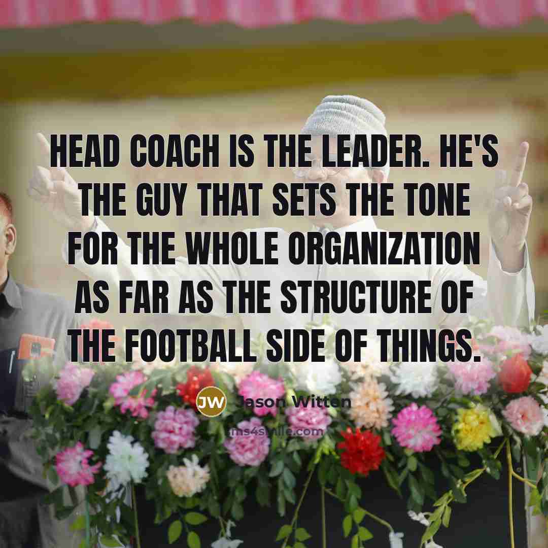 “Head coach is the leader. He's the guy that sets…” quote by Jason Witten