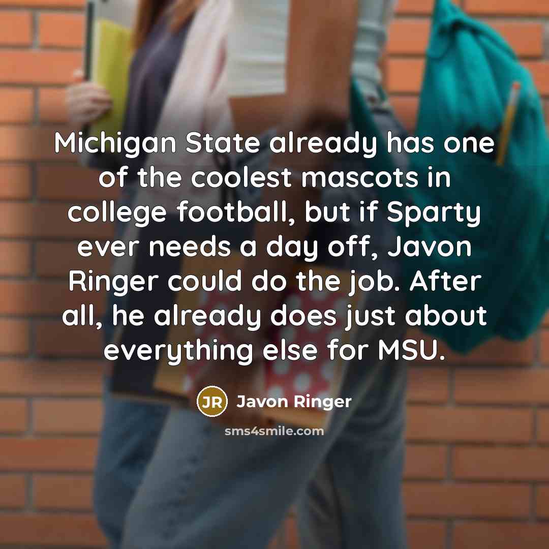 “Michigan State already has one of the coolest mascots in…” quote by Javon Ringer