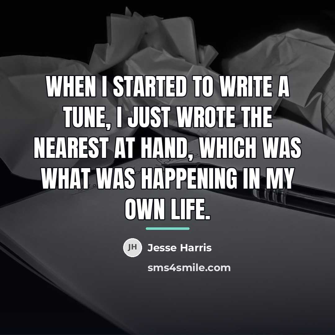 “When I started to write a tune, I just wrote…” quote by Jesse Harris
