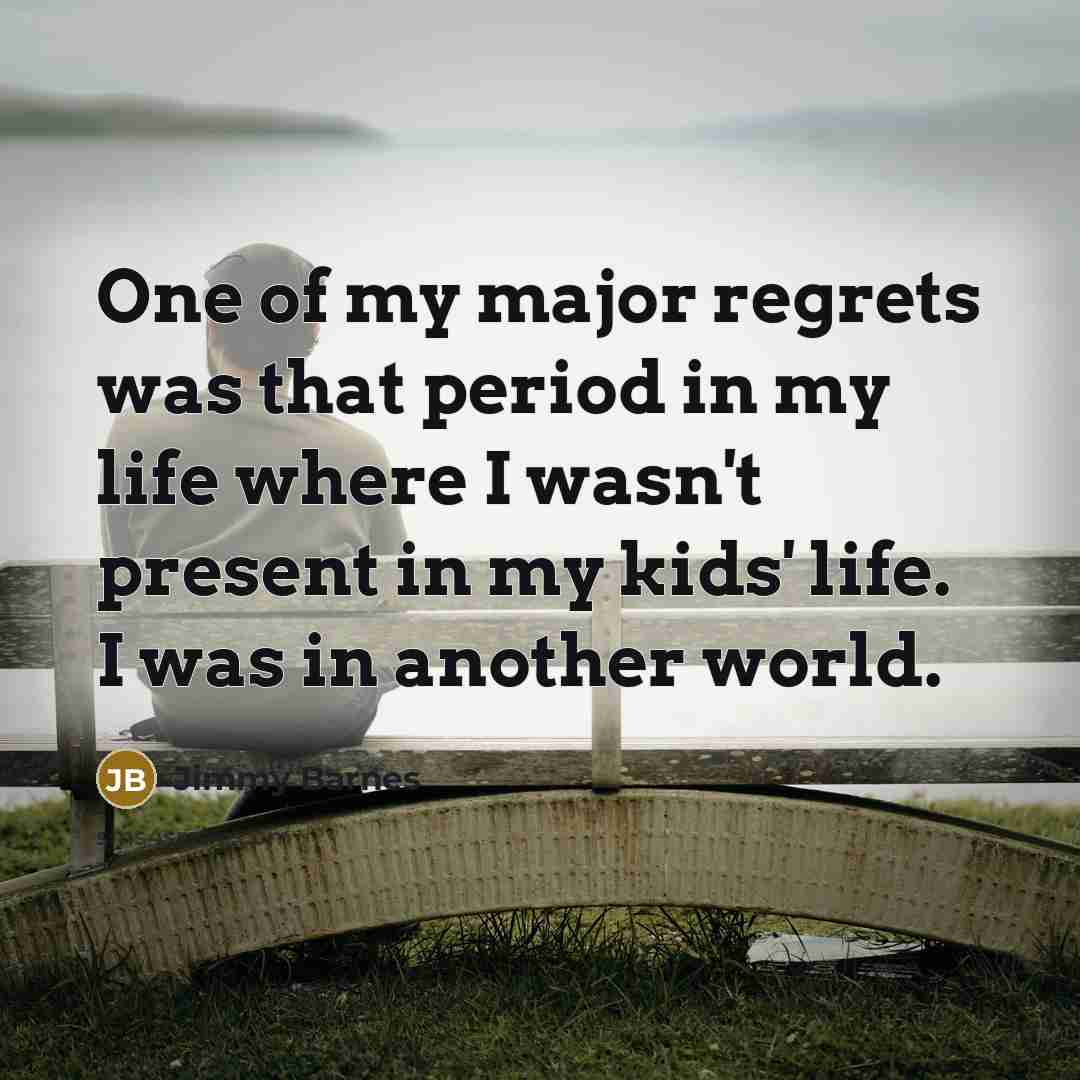 “One of my major regrets was that period in my…” quote by Jimmy Barnes