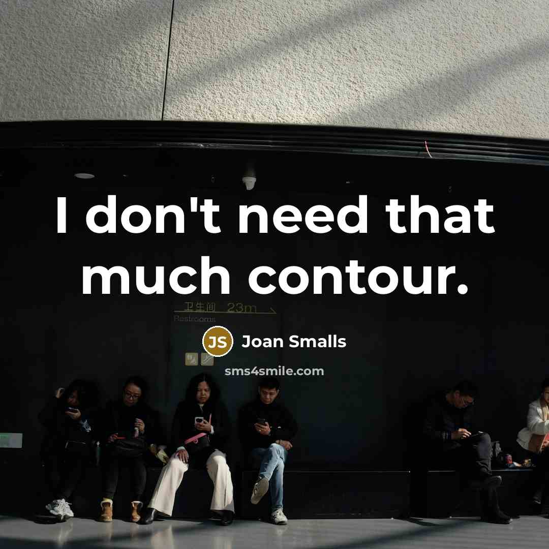“I don't need that much contour.…” quote by Joan Smalls