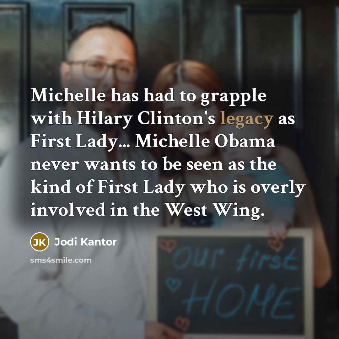“Michelle has had to grapple with Hilary Clinton's legacy as…” quote by Jodi Kantor