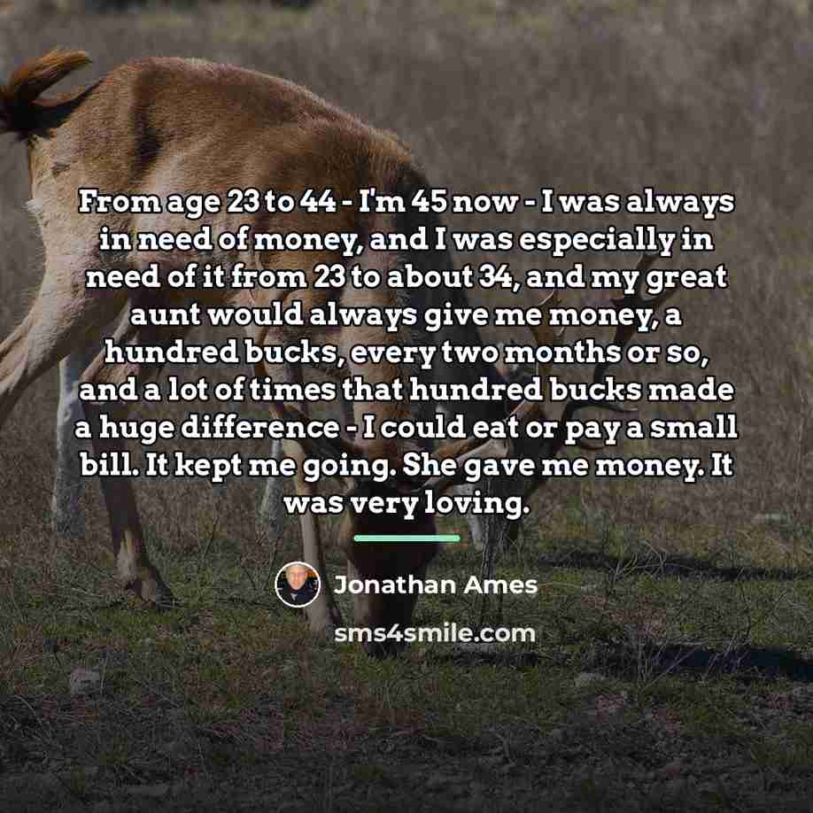 “From age 23 to 44 - I'm 45 now -…” quote by Jonathan Ames