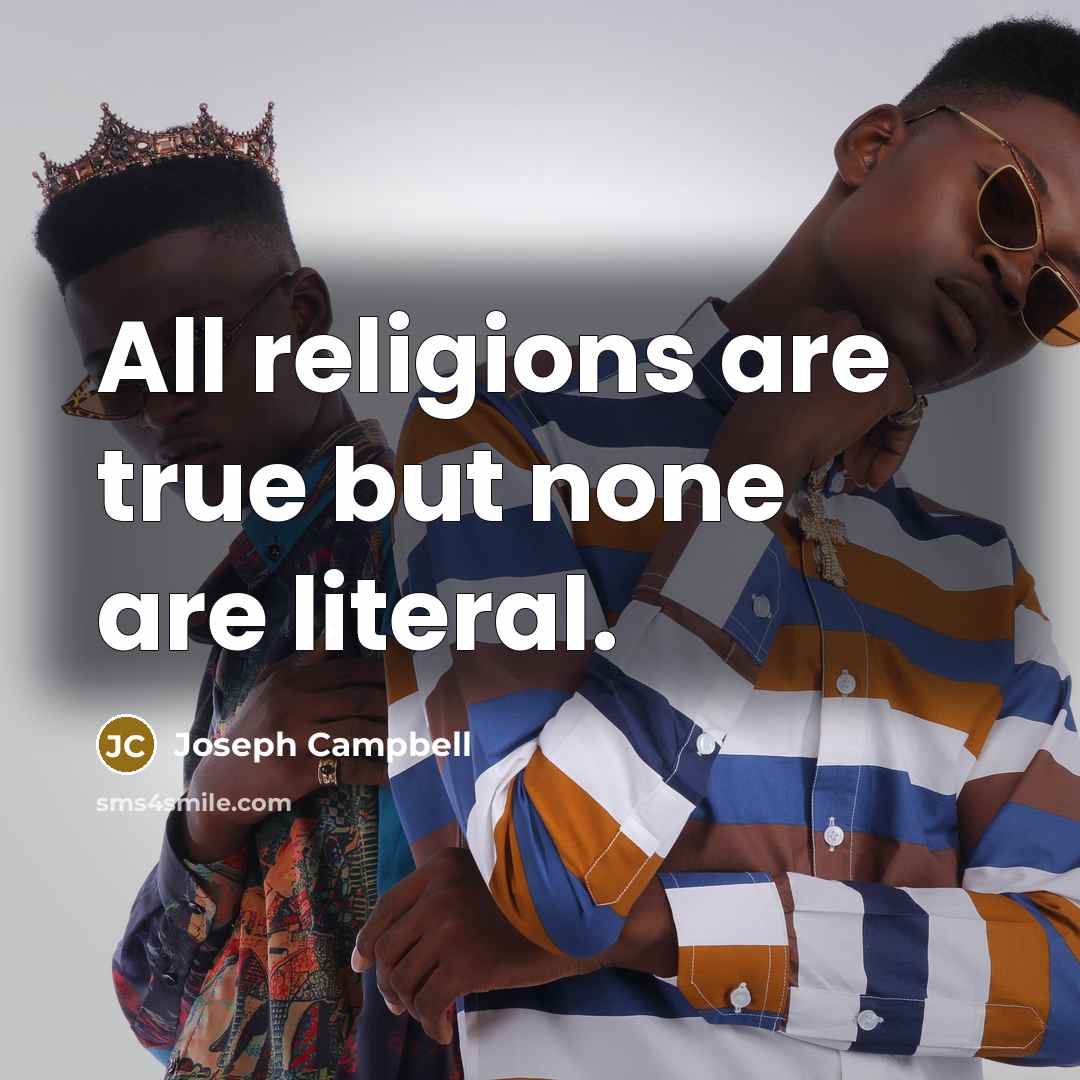 “All religions are true but none are literal.…” quote by Joseph Campbell