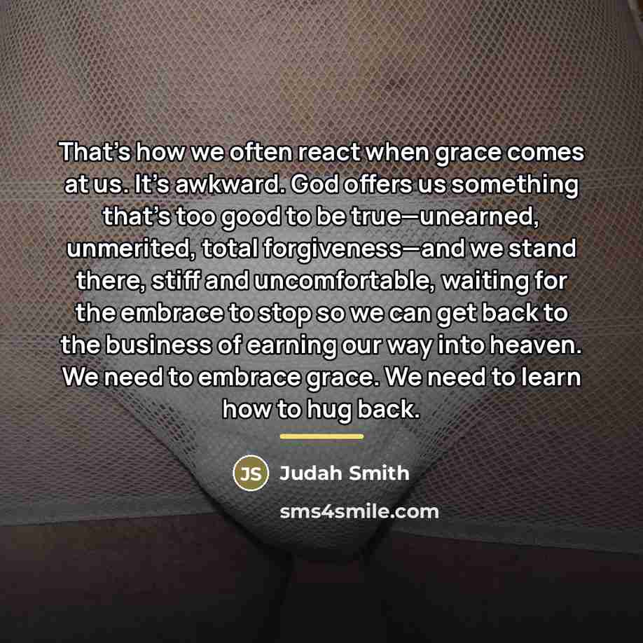 “That’s how we often react when grace comes at us.…” quote by Judah Smith