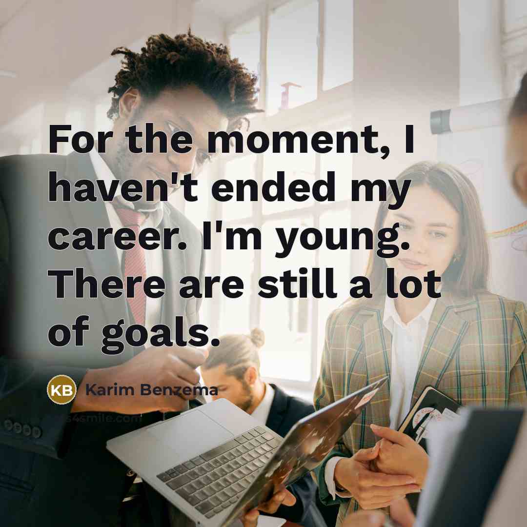 “For the moment, I haven't ended my career. I'm young.…” quote by Karim Benzema