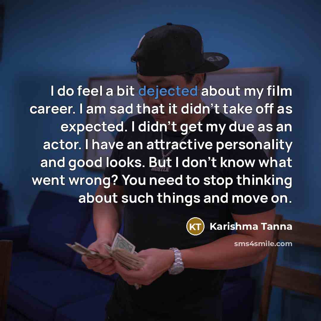 “I do feel a bit dejected about my film career.…” quote by Karishma Tanna