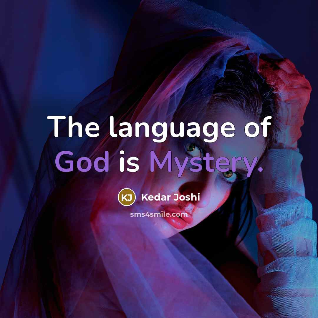 “The language of God is Mystery.…” quote by Kedar Joshi