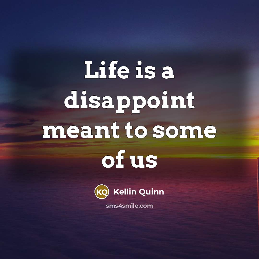“Life is a disappoint meant to some of us…” quote by Kellin Quinn
