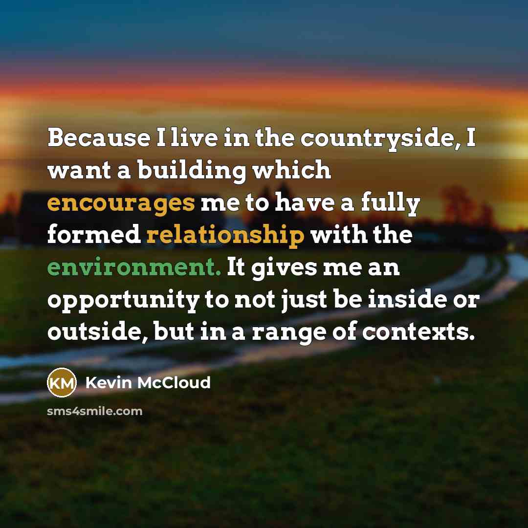 “Because I live in the countryside, I want a building…” quote by Kevin McCloud