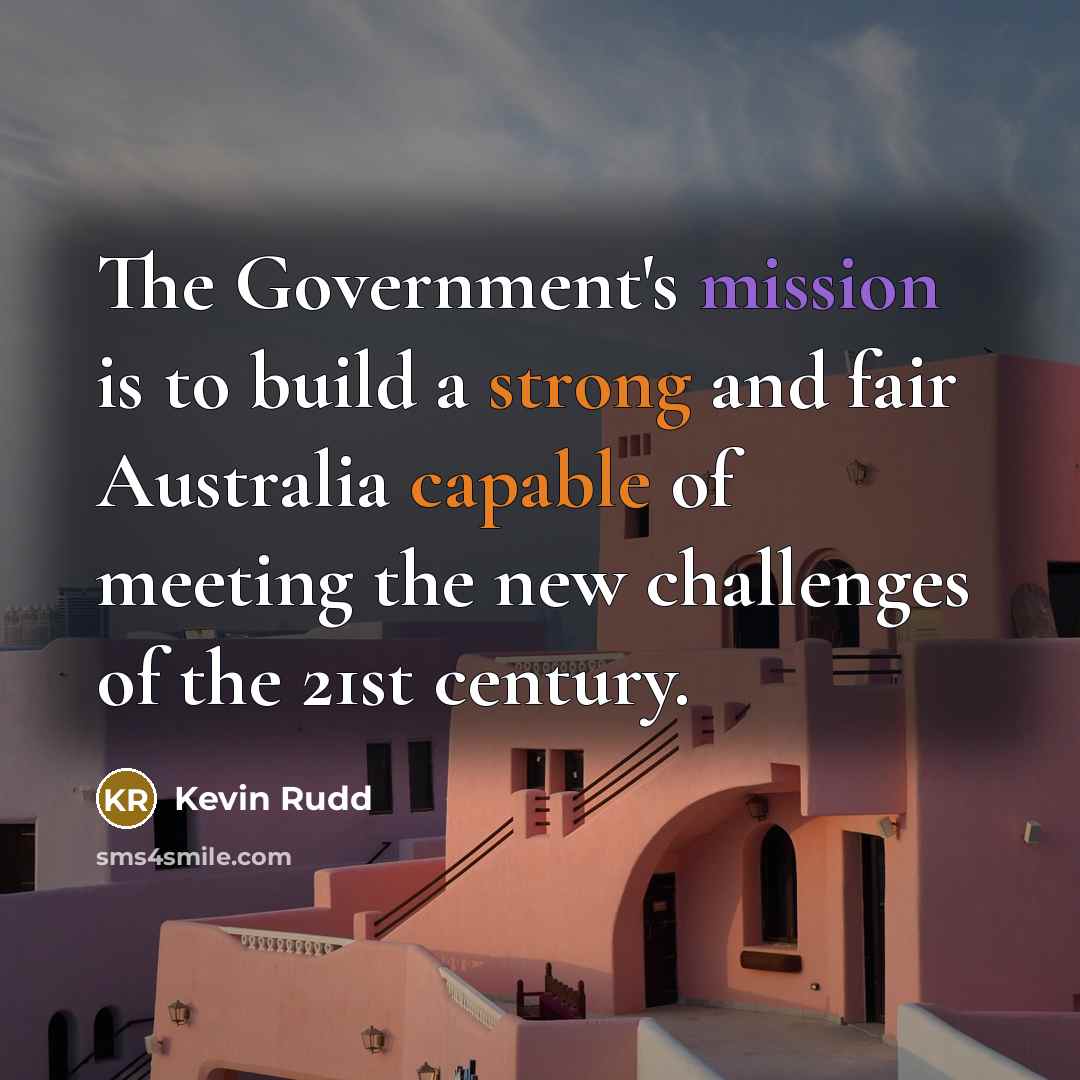 “The Government's mission is to build a strong and fair…” quote by Kevin Rudd