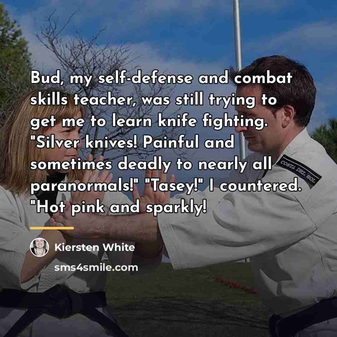 “Bud, my self-defense and combat skills teacher, was still trying…” quote by Kiersten White