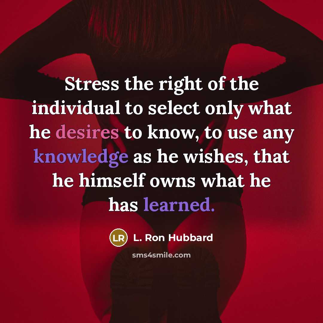 “Stress the right of the individual to select only what…” quote by L. Ron Hubbard