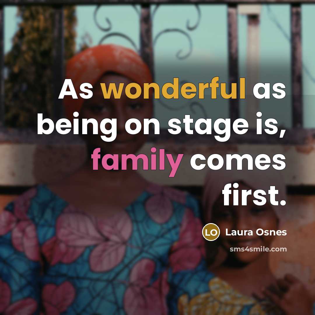 “As wonderful as being on stage is, family comes first.…” quote by Laura Osnes