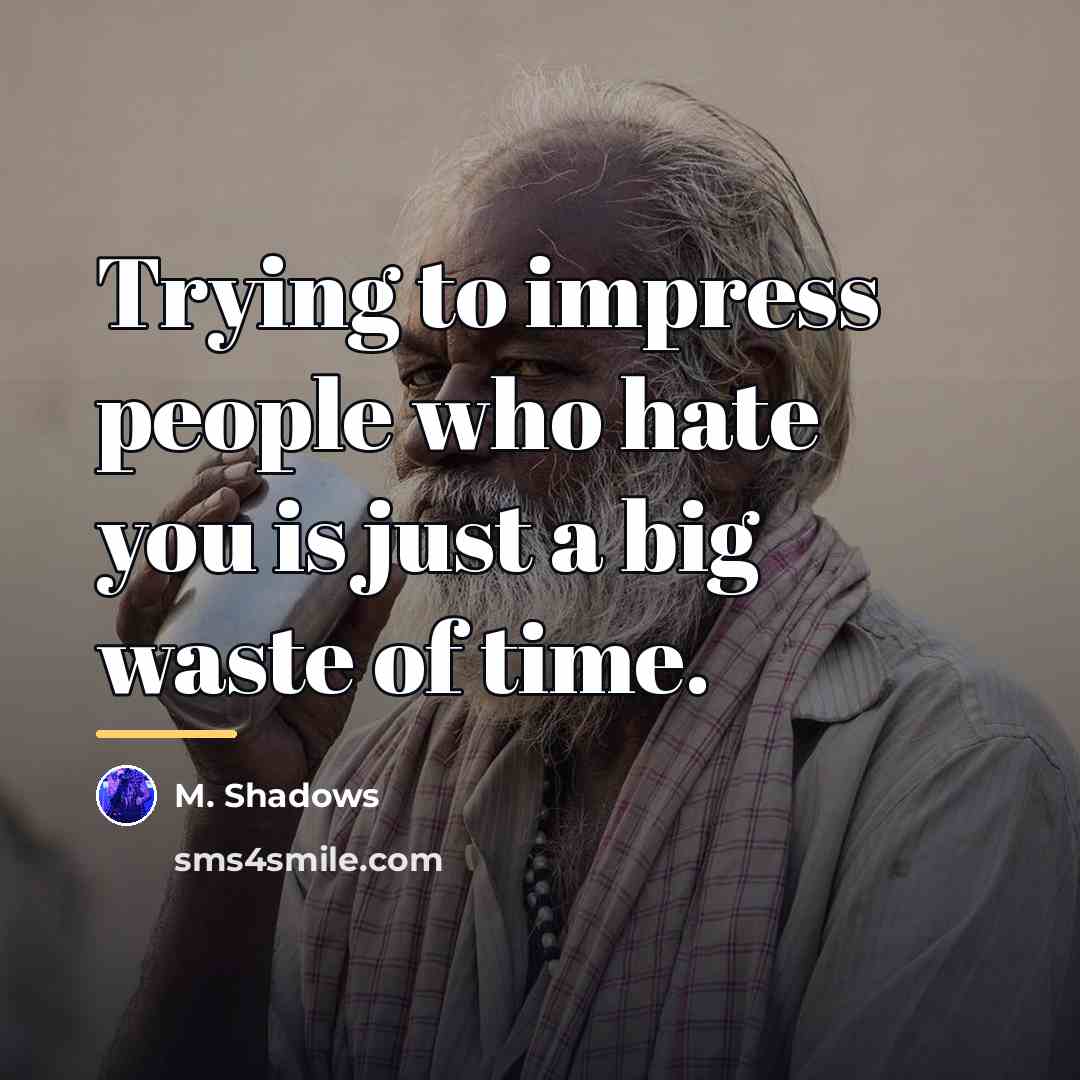 “Trying to impress people who hate you is just a…” quote by M. Shadows