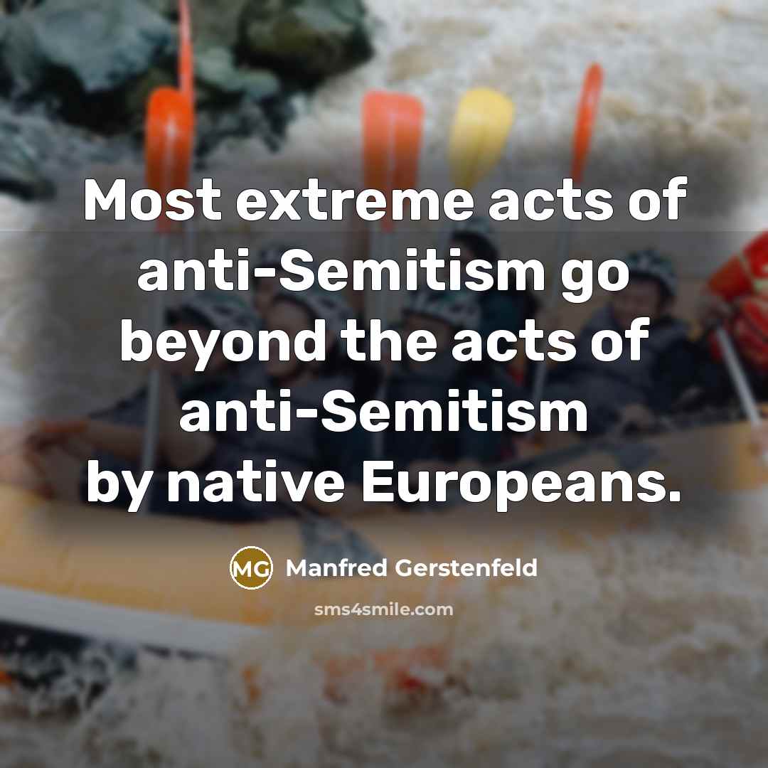 “Most extreme acts of anti-Semitism go beyond the acts of…” quote by Manfred Gerstenfeld