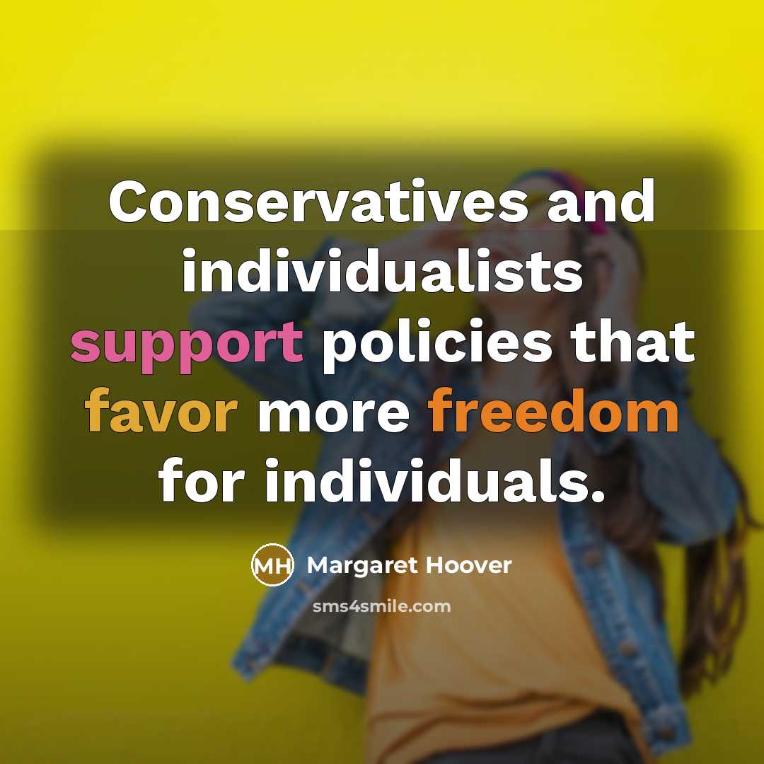 “Conservatives and individualists support policies that favor more freedom for…” quote by Margaret Hoover