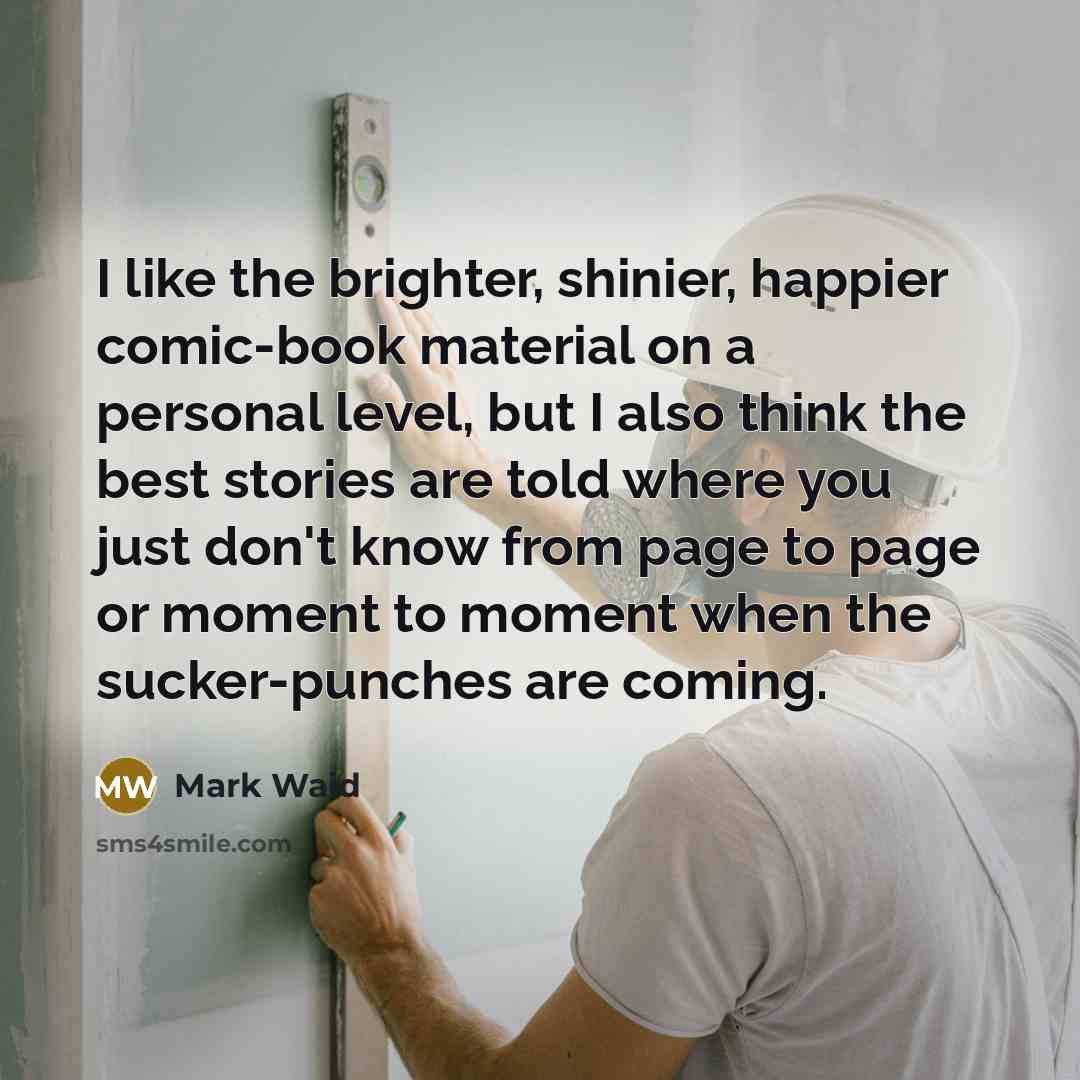 “I like the brighter, shinier, happier comic-book material on a…” quote by Mark Waid