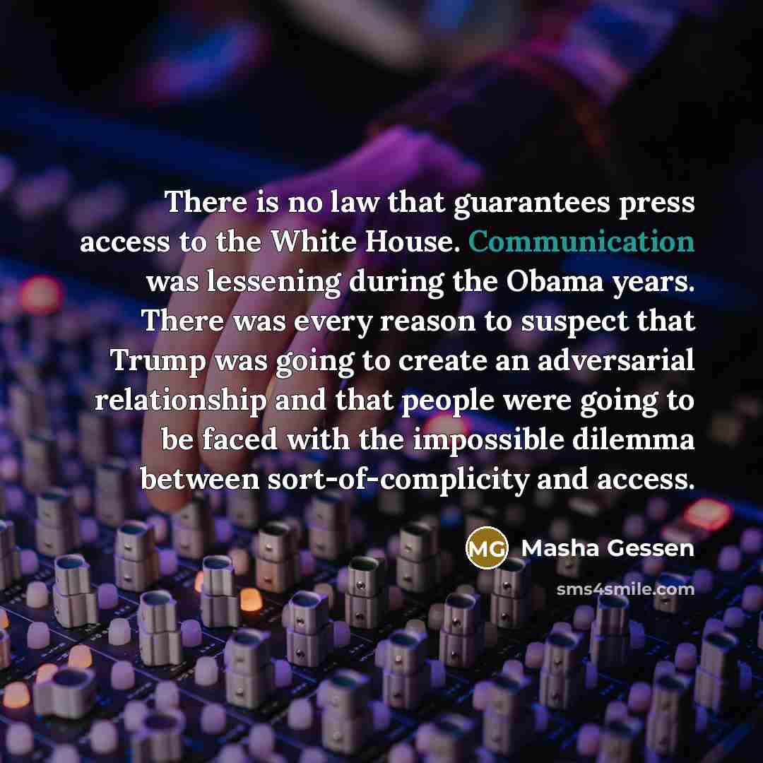 “There is no law that guarantees press access to the…” quote by Masha Gessen