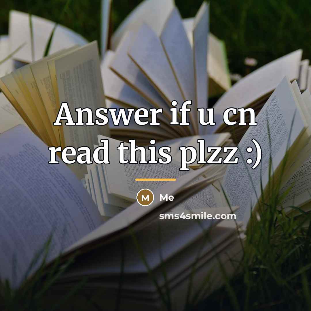 “Answer if u cn read this plzz :)…” quote by Me