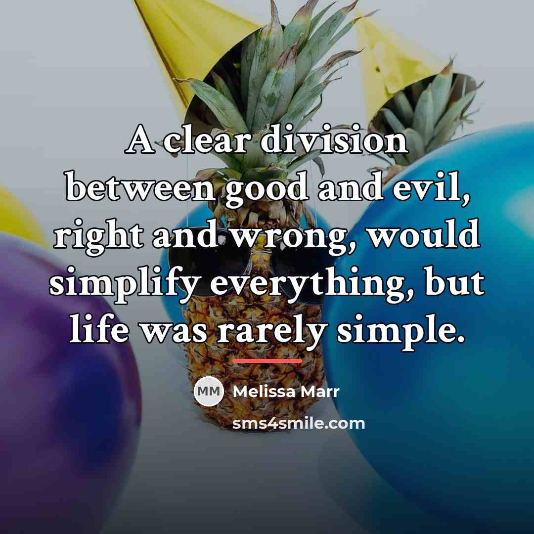 “A clear division between good and evil, right and wrong,…” quote by Melissa Marr