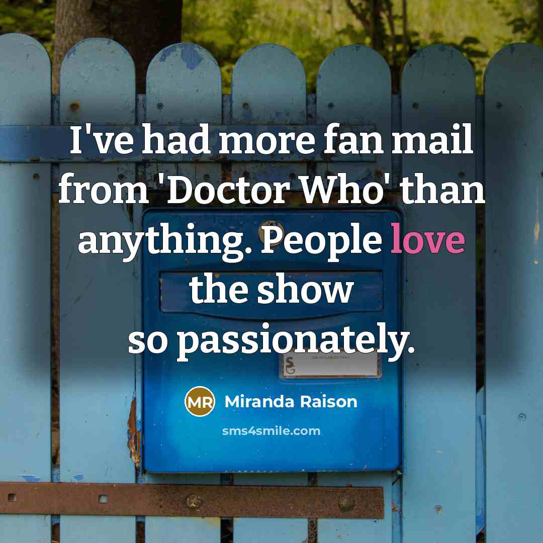 “I've had more fan mail from 'Doctor Who' than anything.…” quote by Miranda Raison